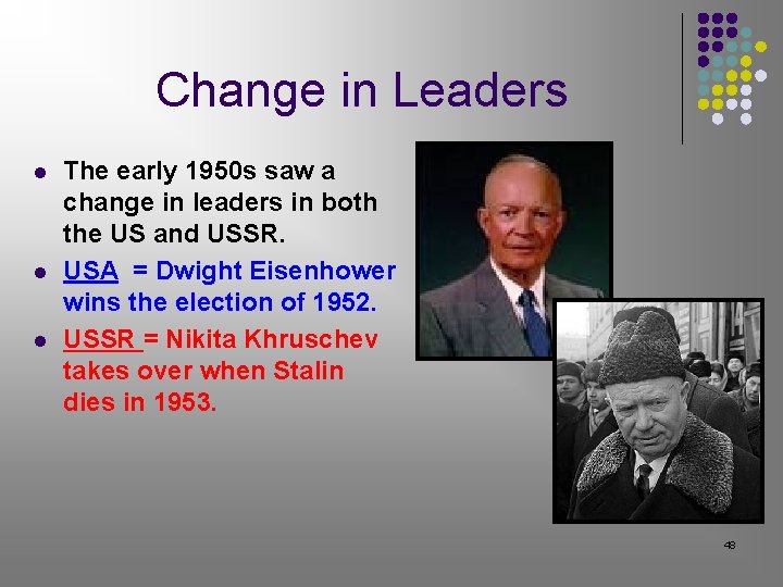 Change in Leaders l l l The early 1950 s saw a change in Change in Leaders l l l The early 1950 s saw a change in