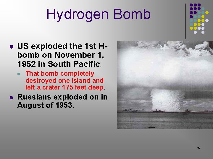 Hydrogen Bomb l US exploded the 1 st Hbomb on November 1, 1952 in Hydrogen Bomb l US exploded the 1 st Hbomb on November 1, 1952 in