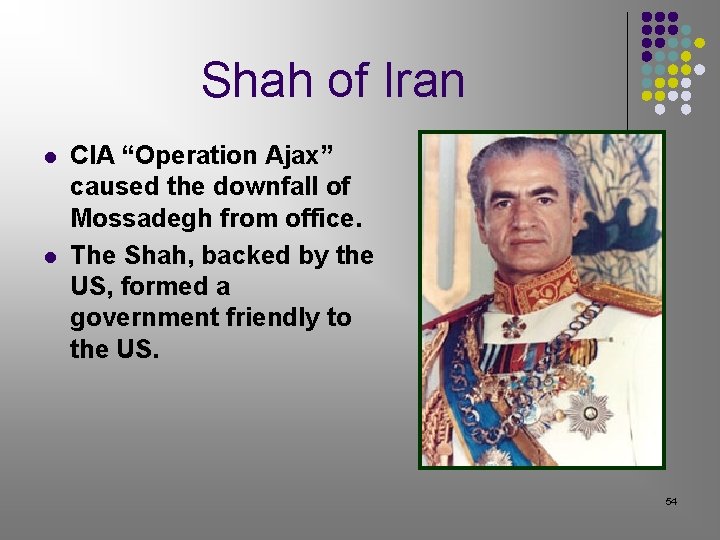 Shah of Iran l l CIA “Operation Ajax” caused the downfall of Mossadegh from Shah of Iran l l CIA “Operation Ajax” caused the downfall of Mossadegh from