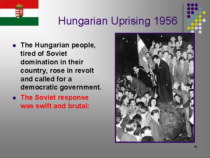 Hungarian Uprising 1956 l l The Hungarian people, tired of Soviet domination in their Hungarian Uprising 1956 l l The Hungarian people, tired of Soviet domination in their
