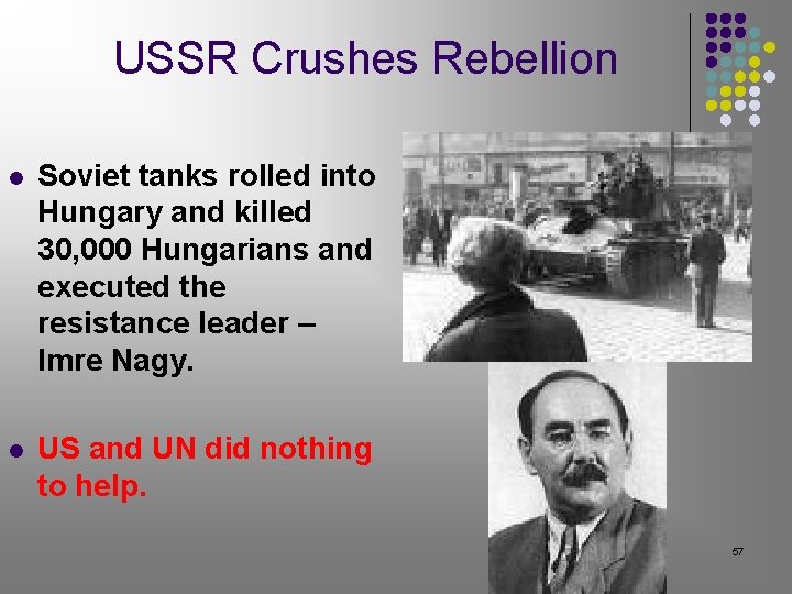 USSR Crushes Rebellion l Soviet tanks rolled into Hungary and killed 30, 000 Hungarians USSR Crushes Rebellion l Soviet tanks rolled into Hungary and killed 30, 000 Hungarians