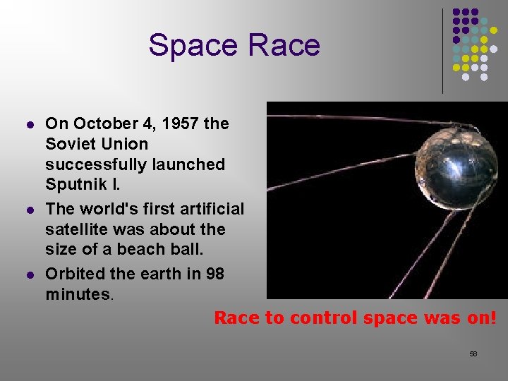 Space Race l l l On October 4, 1957 the Soviet Union successfully launched Space Race l l l On October 4, 1957 the Soviet Union successfully launched