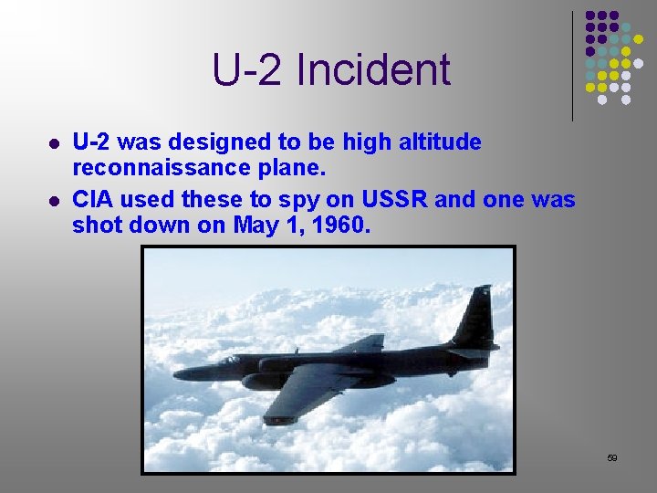 U-2 Incident l l U-2 was designed to be high altitude reconnaissance plane. CIA U-2 Incident l l U-2 was designed to be high altitude reconnaissance plane. CIA