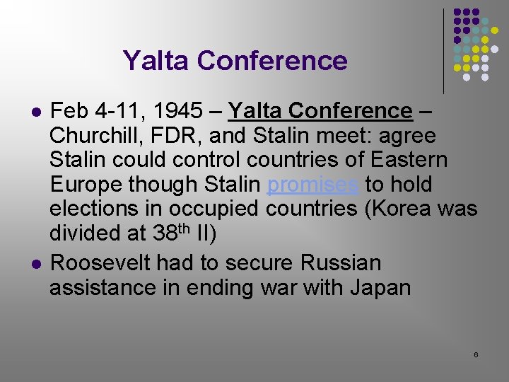 Yalta Conference l l Feb 4 -11, 1945 – Yalta Conference – Churchill, FDR, Yalta Conference l l Feb 4 -11, 1945 – Yalta Conference – Churchill, FDR,