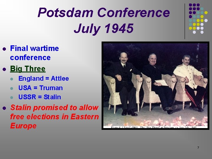 Potsdam Conference July 1945 l l Final wartime conference Big Three l l England Potsdam Conference July 1945 l l Final wartime conference Big Three l l England