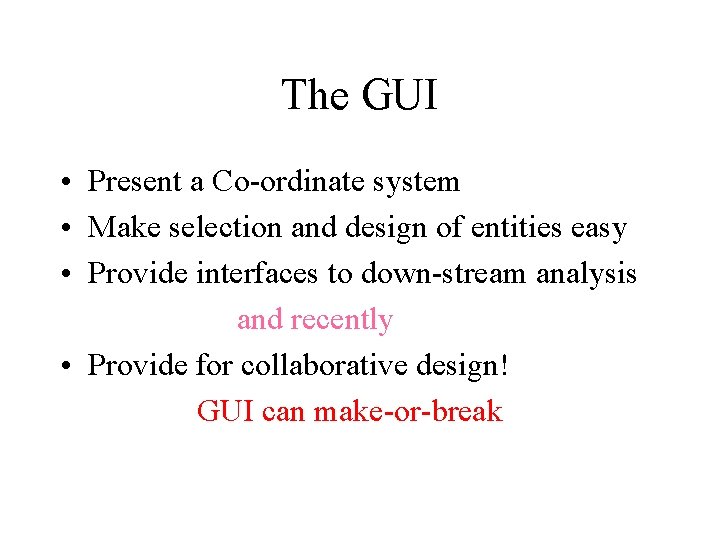 The GUI • Present a Co-ordinate system • Make selection and design of entities
