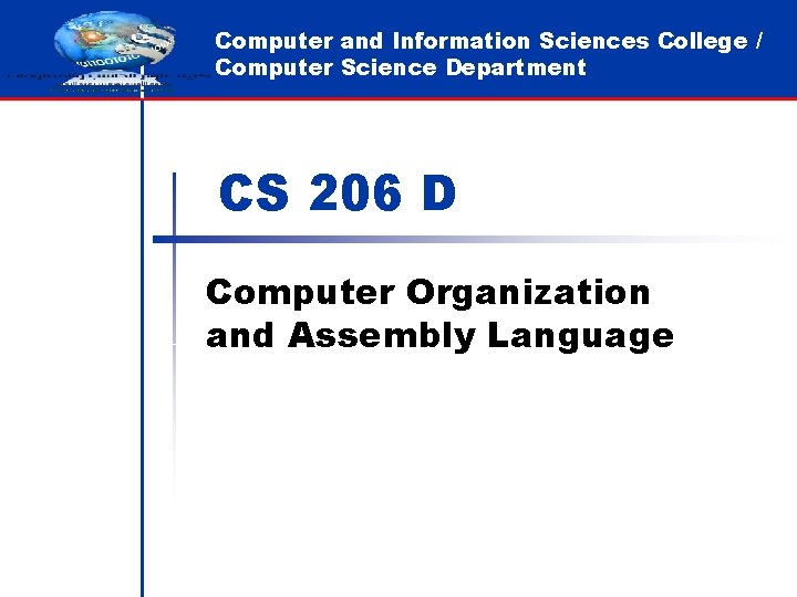 Computer and Information Sciences College / Computer Science Department CS 206 D Computer Organization