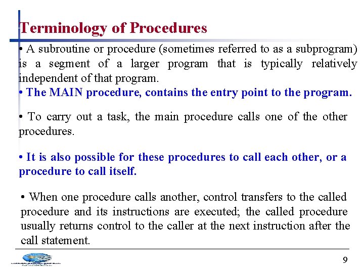 Terminology of Procedures • A subroutine or procedure (sometimes referred to as a subprogram)