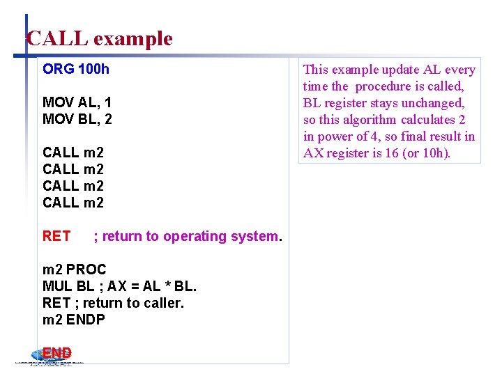 CALL example ORG 100 h MOV AL, 1 MOV BL, 2 CALL m 2