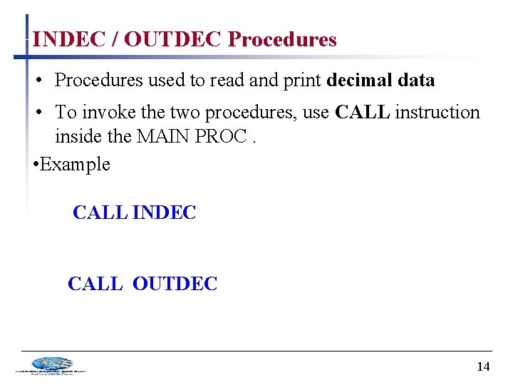 INDEC / OUTDEC Procedures • Procedures used to read and print decimal data •