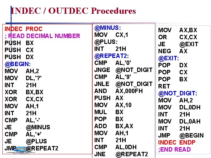 INDEC / OUTDEC Procedures INDEC PROC ; READ DECIMAL NUMBER PUSH BX PUSH CX