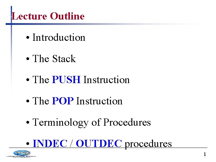 Lecture Outline • Introduction • The Stack • The PUSH Instruction • The POP