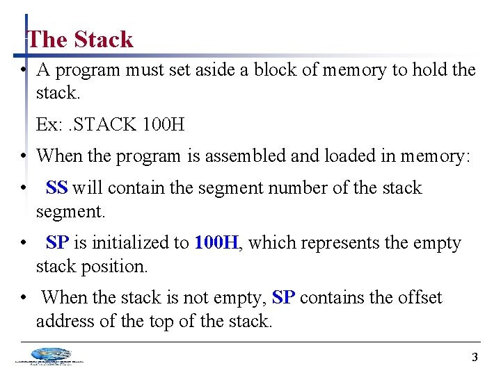 The Stack • A program must set aside a block of memory to hold