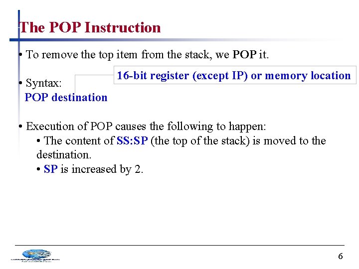 The POP Instruction • To remove the top item from the stack, we POP