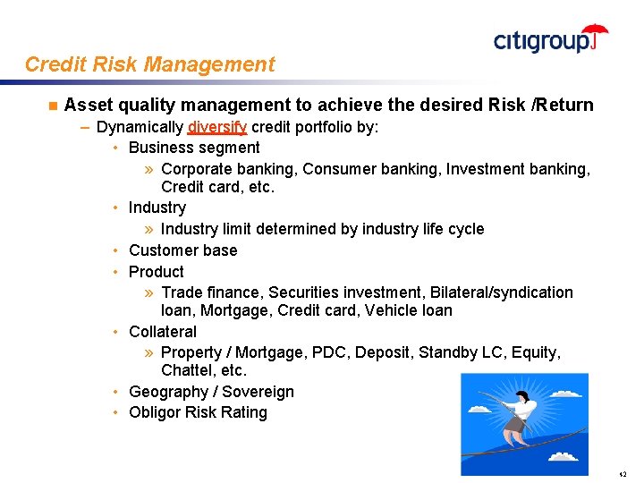 Credit Risk Management n Asset quality management to achieve the desired Risk /Return –