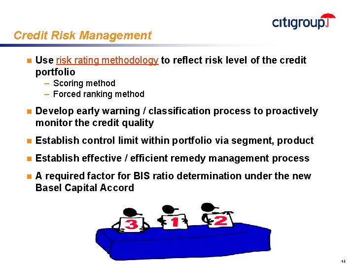 Credit Risk Management n Use risk rating methodology to reflect risk level of the