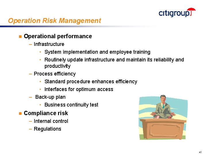 Operation Risk Management n Operational performance – Infrastructure • System implementation and employee training