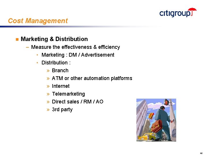 Cost Management n Marketing & Distribution – Measure the effectiveness & efficiency • Marketing