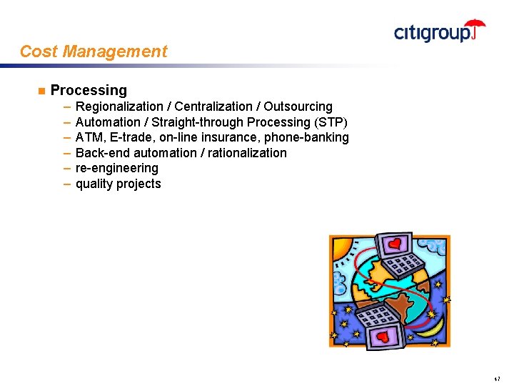 Cost Management n Processing – – – Regionalization / Centralization / Outsourcing Automation /