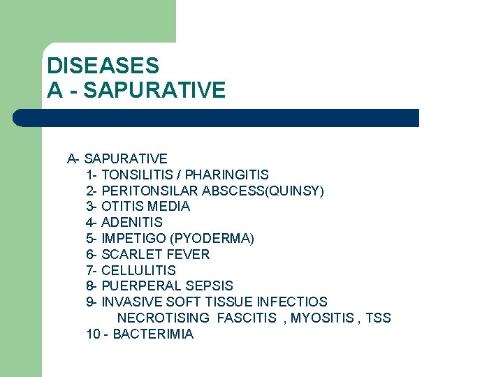 DISEASES A - SAPURATIVE A- SAPURATIVE 1 - TONSILITIS / PHARINGITIS 2 - PERITONSILAR
