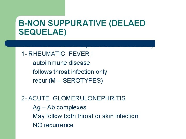B-NON SUPPURATIVE (DELAED SEQUELAE) B- NON- SUPPURATIVE (DELAYED SEQUELAE) 1 - RHEUMATIC FEVER :