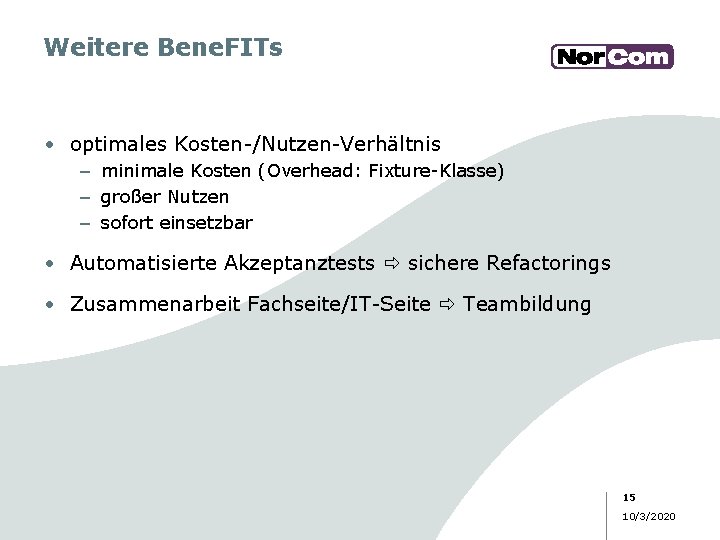 Weitere Bene. FITs • optimales Kosten-/Nutzen-Verhältnis – minimale Kosten (Overhead: Fixture-Klasse) – großer Nutzen