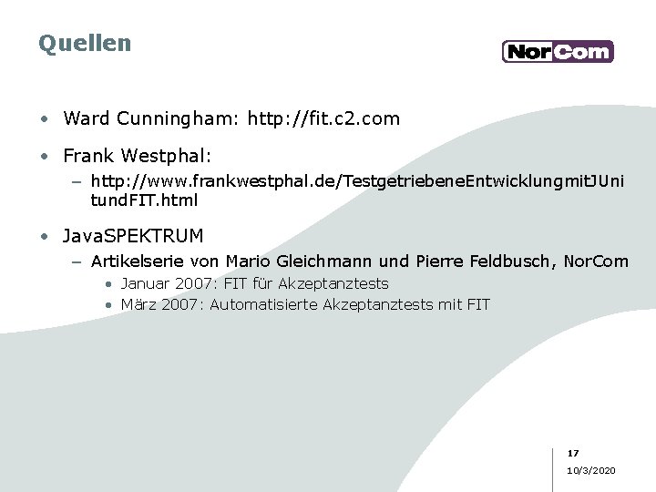 Quellen • Ward Cunningham: http: //fit. c 2. com • Frank Westphal: – http: