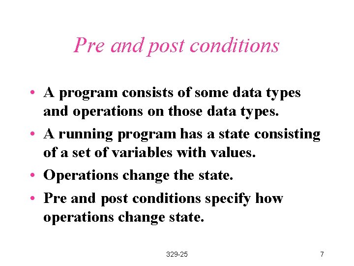 Pre and post conditions • A program consists of some data types and operations