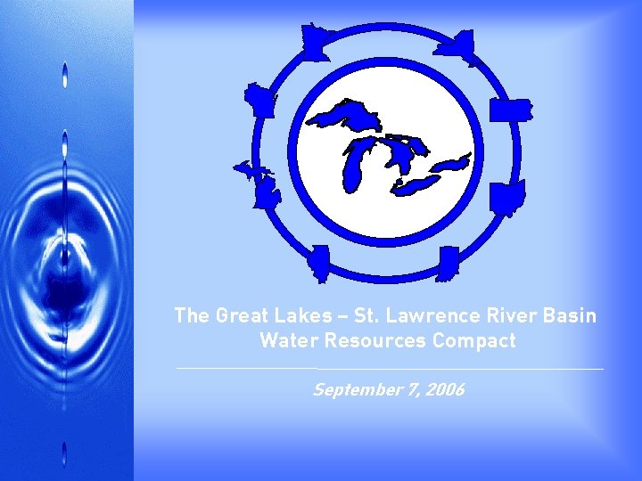 The Great Lakes – St. Lawrence River Basin Water Resources Compact September 7, 2006