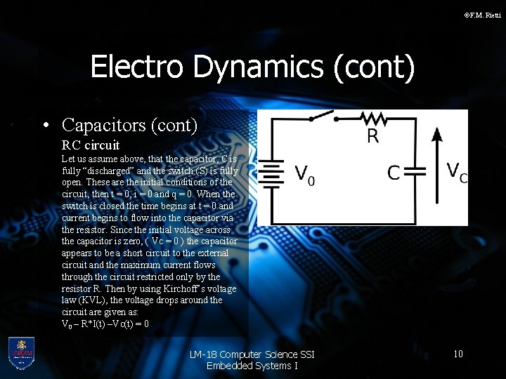 ©F. M. Rietti Electro Dynamics (cont) • Capacitors (cont) RC circuit Let us assume