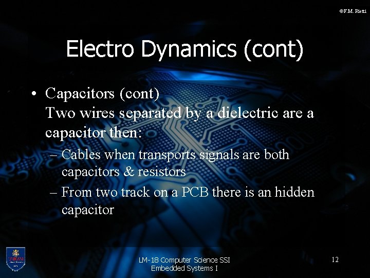 ©F. M. Rietti Electro Dynamics (cont) • Capacitors (cont) Two wires separated by a