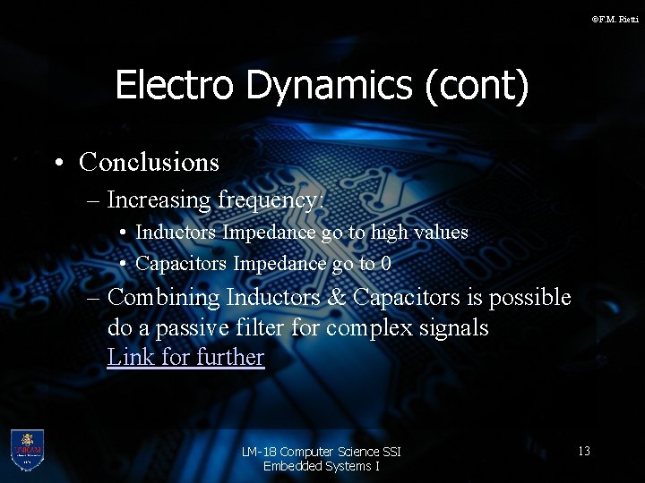 ©F. M. Rietti Electro Dynamics (cont) • Conclusions – Increasing frequency: • Inductors Impedance