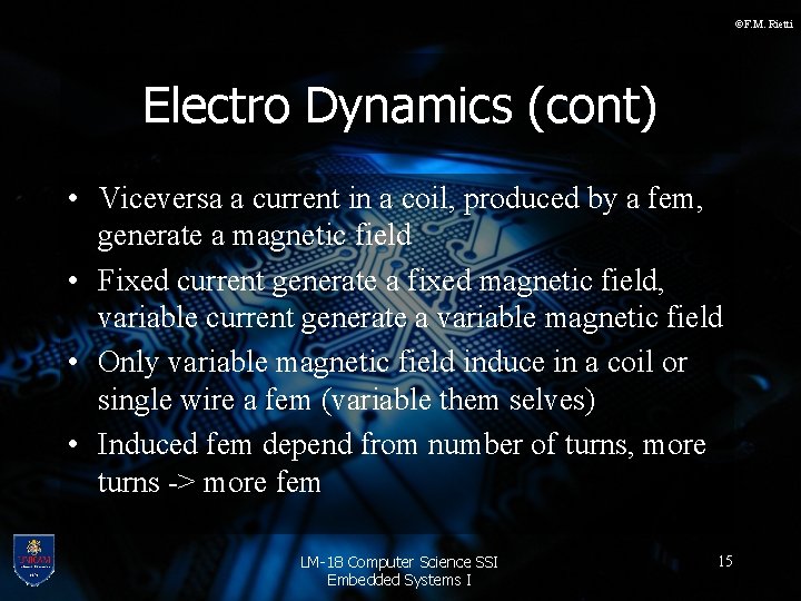 ©F. M. Rietti Electro Dynamics (cont) • Viceversa a current in a coil, produced