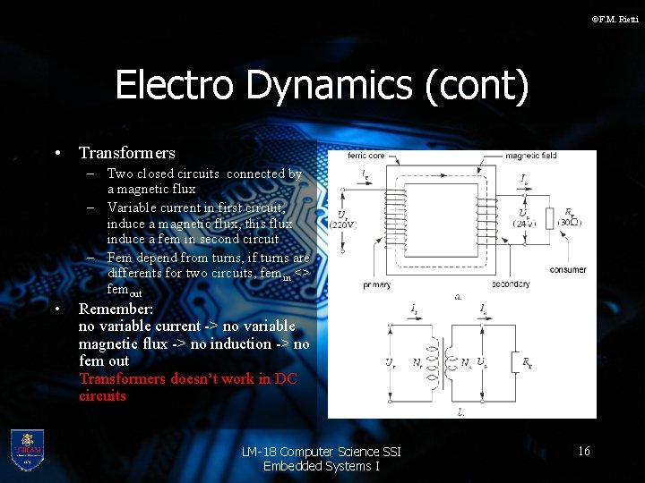 ©F. M. Rietti Electro Dynamics (cont) • Transformers – Two closed circuits connected by