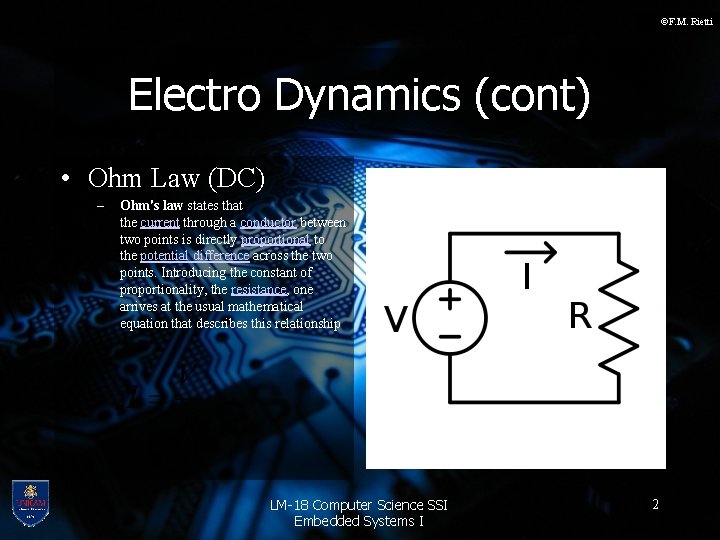 ©F. M. Rietti Electro Dynamics (cont) • Ohm Law (DC) – Ohm's law states