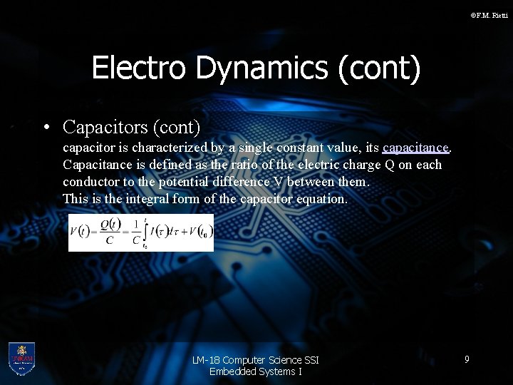 ©F. M. Rietti Electro Dynamics (cont) • Capacitors (cont) capacitor is characterized by a