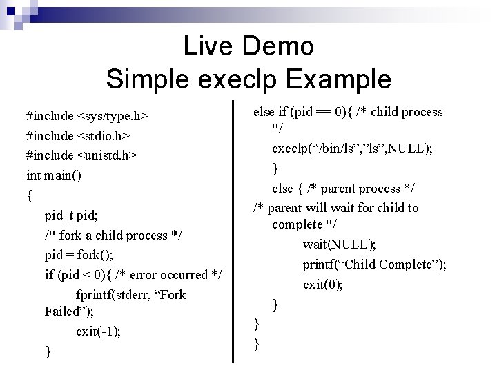 Live Demo Simple execlp Example #include <sys/type. h> #include <stdio. h> #include <unistd. h>