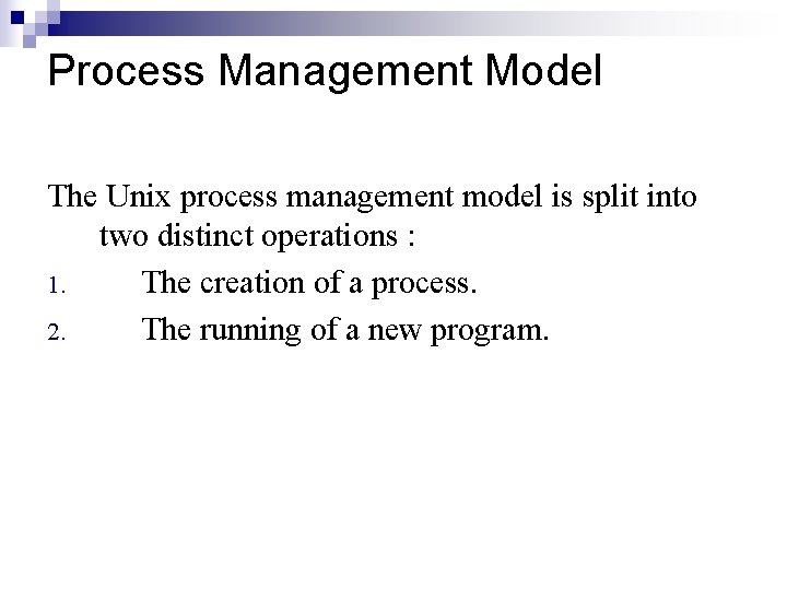 Process Management Model The Unix process management model is split into two distinct operations