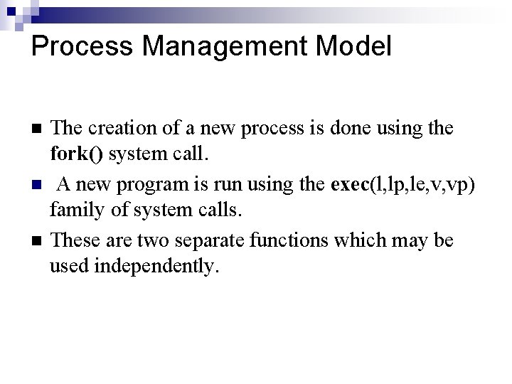 Process Management Model n n n The creation of a new process is done