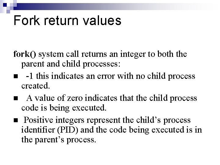 Fork return values fork() system call returns an integer to both the parent and