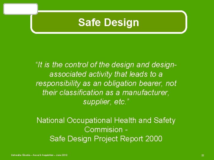 Safety is…. Safe Design “It is the control of the design and designassociated activity