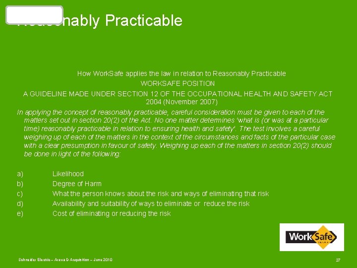 Safety is…. Reasonably Practicable How Work. Safe applies the law in relation to Reasonably