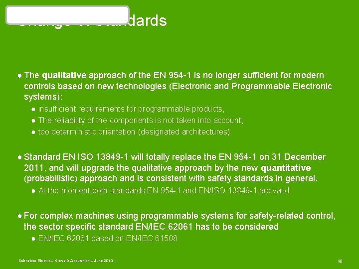 Machine Safety is…. Change of Standards ● The qualitative approach of the EN 954