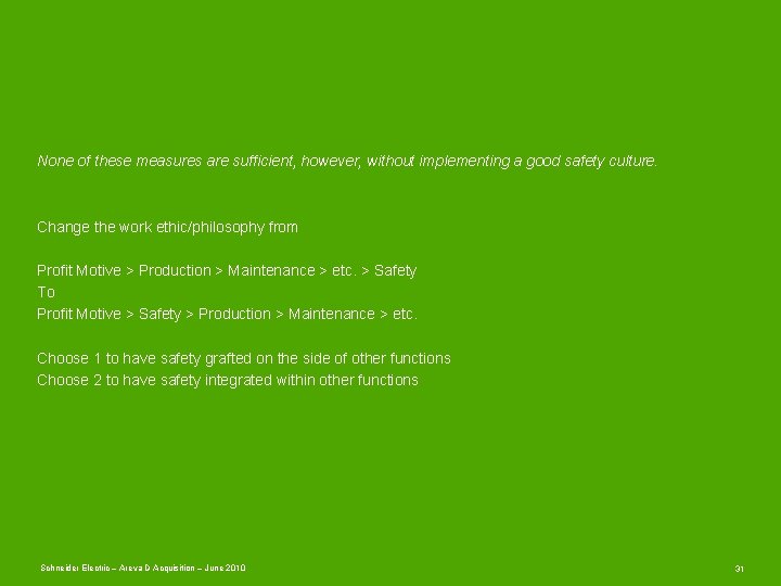 None of these measures are sufficient, however, without implementing a good safety culture. Change