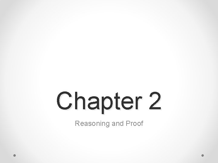 Chapter 2 Reasoning and Proof 