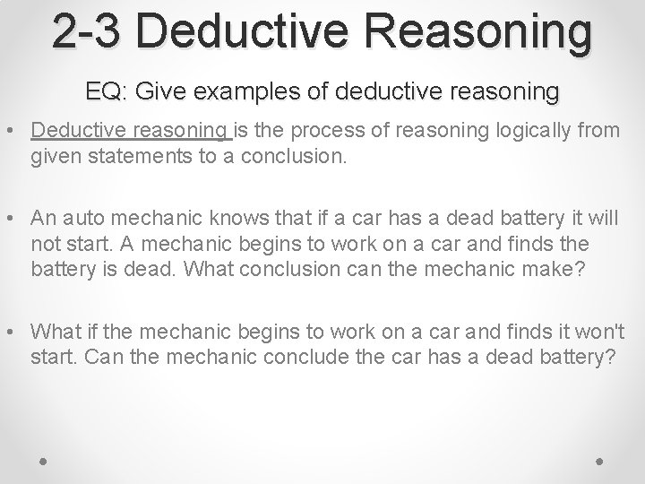 2 -3 Deductive Reasoning EQ: Give examples of deductive reasoning • Deductive reasoning is