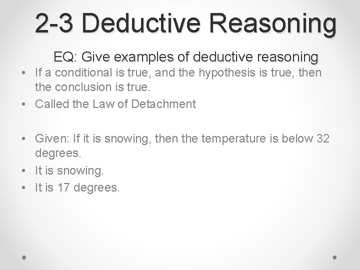 2 -3 Deductive Reasoning EQ: Give examples of deductive reasoning • If a conditional