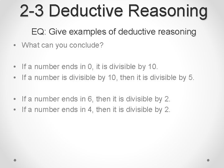 2 -3 Deductive Reasoning EQ: Give examples of deductive reasoning • What can you