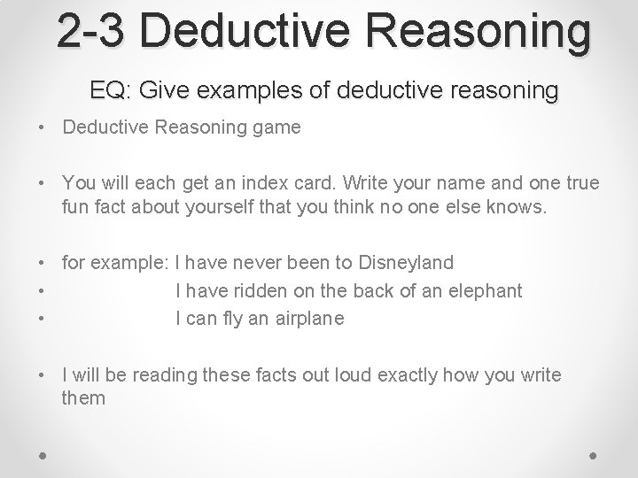 2 -3 Deductive Reasoning EQ: Give examples of deductive reasoning • Deductive Reasoning game
