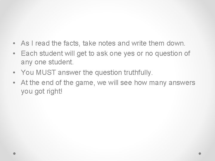  • As I read the facts, take notes and write them down. •